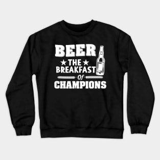 Beer Breakfast of Champions Crewneck Sweatshirt